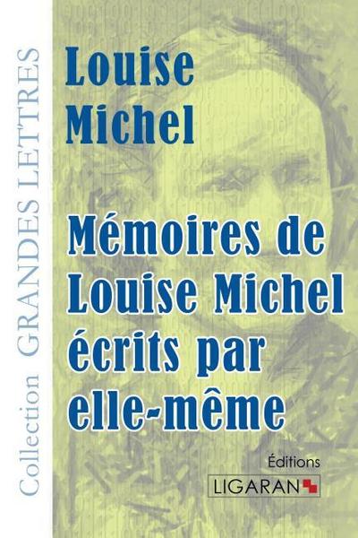 Mémoires de Louise Michel écrits par elle-même (grands caractères) - Louise Michel