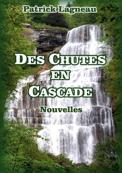 Des chutes en cascade - Patrick Lagneau