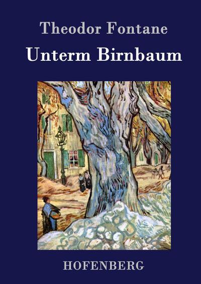 Unterm Birnbaum - Theodor Fontane