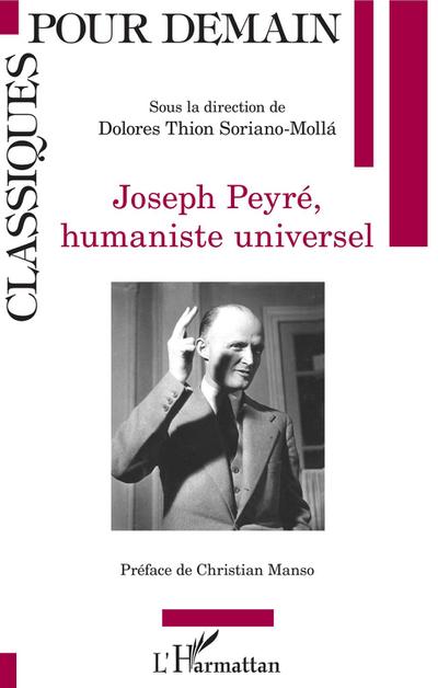 Joseph Peyré, humaniste universel - Dolores Thion Soriano-Mollà