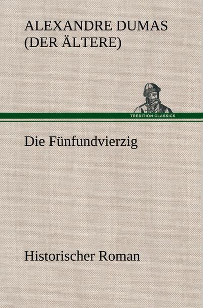 Die Fünfundvierzig - Alexandre Dumas (Der Ältere)