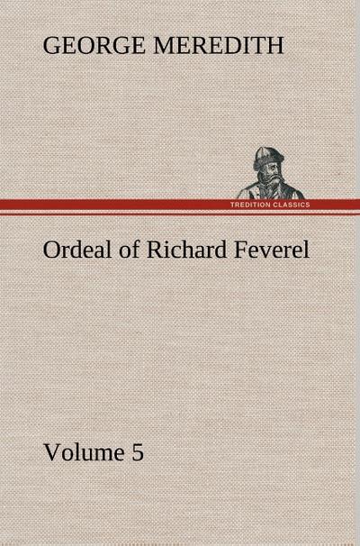 Ordeal of Richard Feverel - Volume 5 - George Meredith