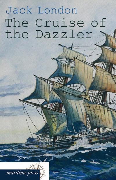 The Cruise of the Dazzler - Jack London