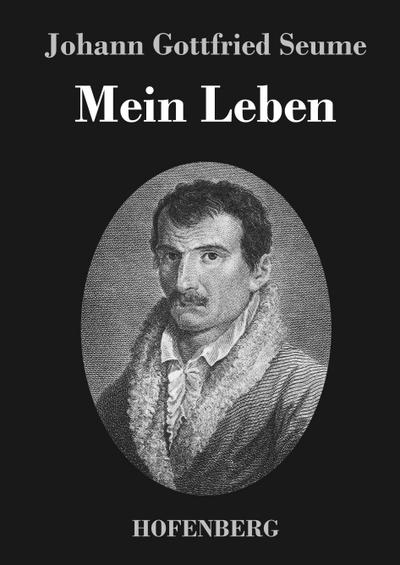 Mein Leben - Johann Gottfried Seume