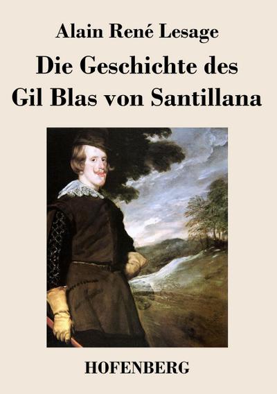 Die Geschichte des Gil Blas von Santillana - Alain René Lesage