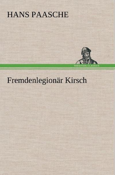 Fremdenlegionär Kirsch - Hans Paasche