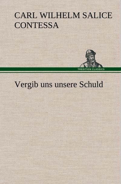 Vergib uns unsere Schuld - Carl Wilhelm Salice Contessa