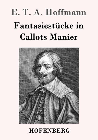 Fantasiestücke in Callots Manier - E. T. A. Hoffmann