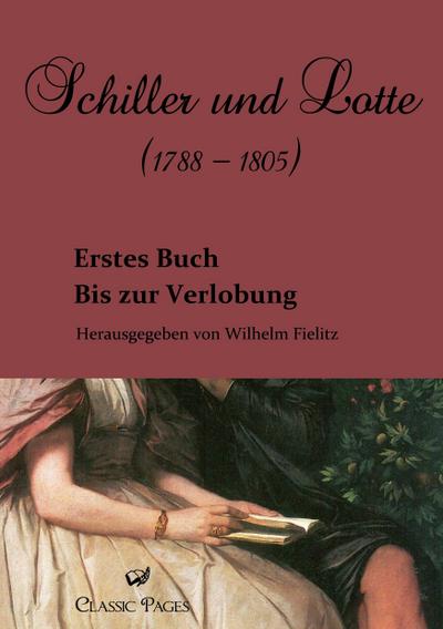 Schiller und Lotte (1788 - 1805) - Wilhelm Fielitz