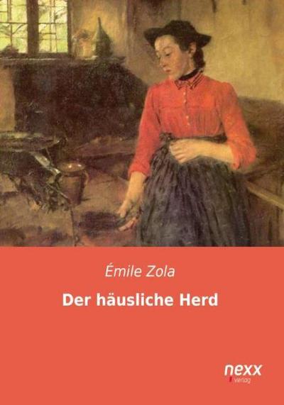 Der häusliche Herd - Émile Zola