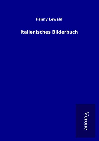 Italienisches Bilderbuch - Fanny Lewald