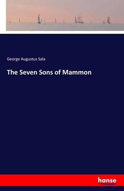 The Seven Sons of Mammon - George Augustus Sala