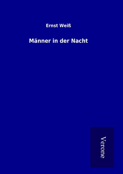 Männer in der Nacht - Ernst Weiß