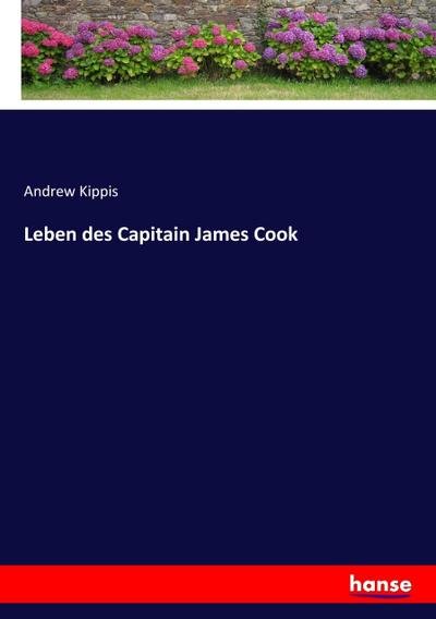 Leben des Capitain James Cook - Andrew Kippis