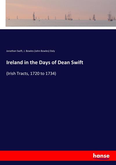 Ireland in the Days of Dean Swift - Jonathan Swift