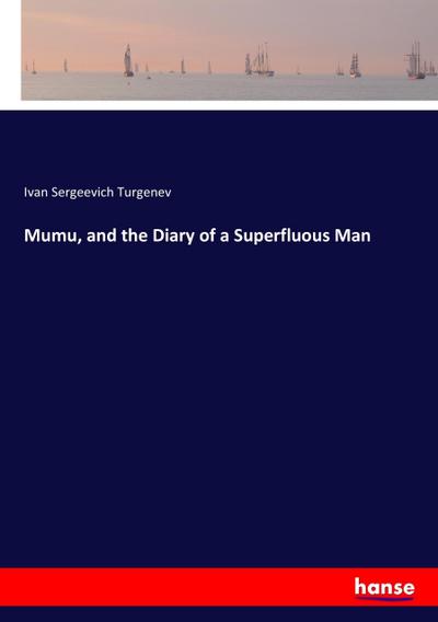 Mumu, and the Diary of a Superfluous Man - Ivan Sergeevich Turgenev