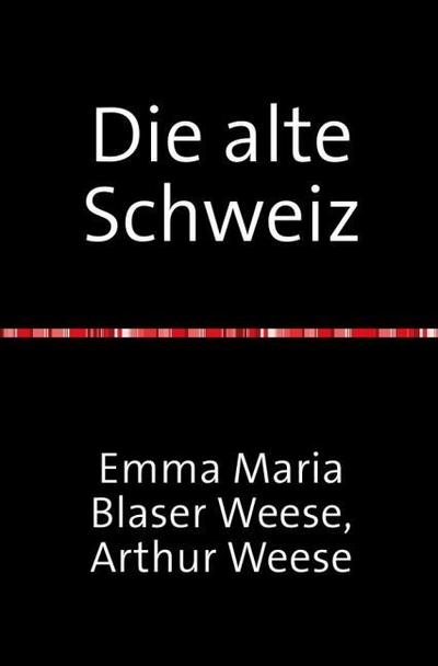 Die alte Schweiz - Stadtbilder Baukunst und Handwerk mit 354 Abbildungen - Artur Weese