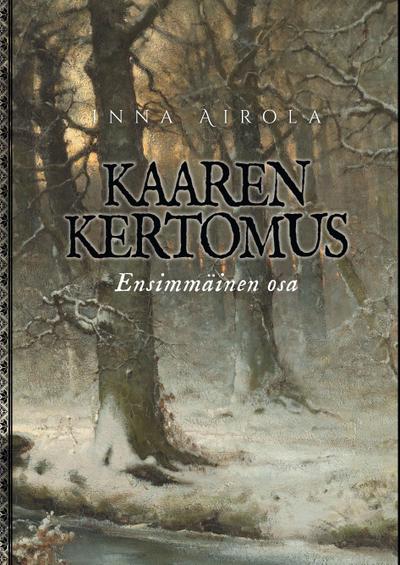 Kaaren kertomus: Ensimmäinen osa - Inna Airola