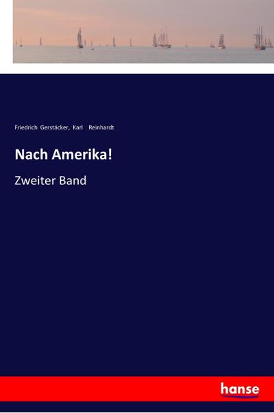 Nach Amerika! - Friedrich Gerstäcker