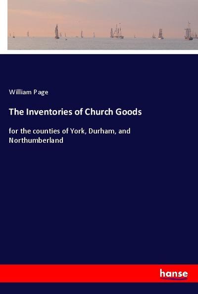 The Inventories of Church Goods - William Page
