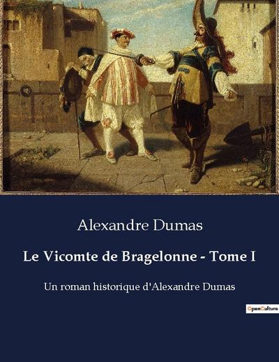 Le Vicomte de Bragelonne - Tome I - Alexandre Dumas