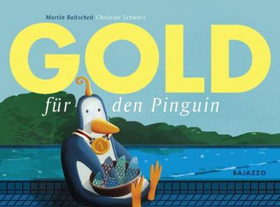 Gold für den Pinguin - Martin Baltscheit