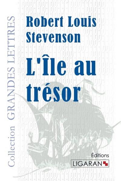 L'Île au trésor (grands caractères) - Robert Louis Stevenson