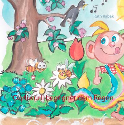 Ohrliwurli begegnet dem Regen - Ruth Rabak