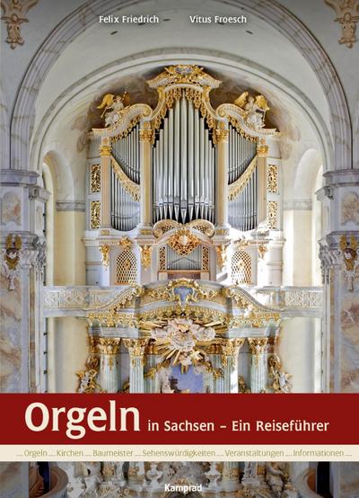 Orgeln in Sachsen - Felix Friedrich