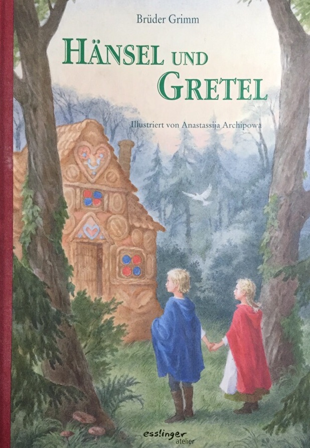 Hänsel und Gretel. Brüder Grimm. Ill. von Anastassija Archipowa / Esslinger Atelier - Grimm, Jacob und Anastasija Archipova