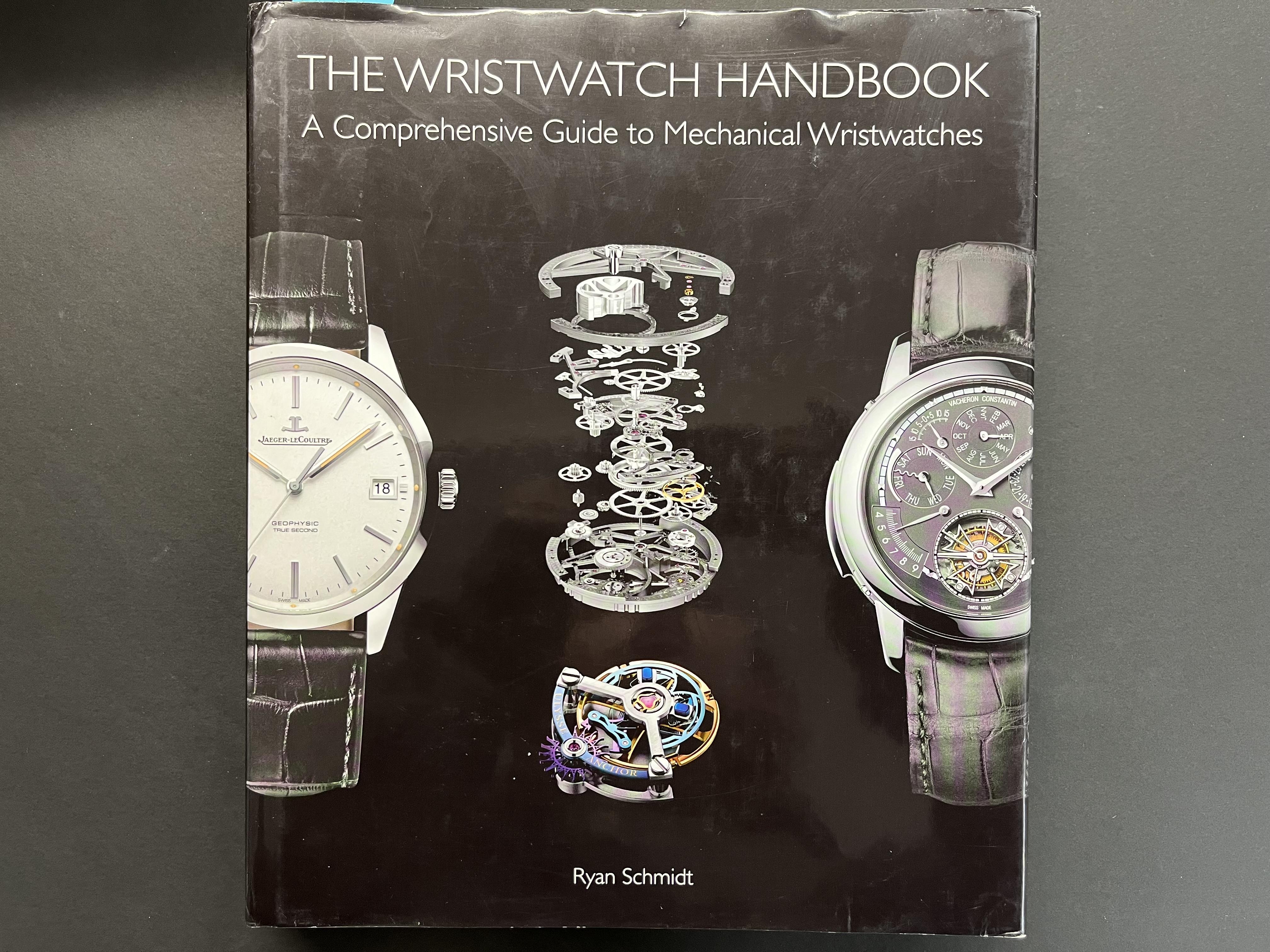 The Wristwatch Handbook A Comprehensive Guide to Mechanical Wristwatches by Schmidt Ryan Near Fine Hardcover 2016 George Strange s Bookmart