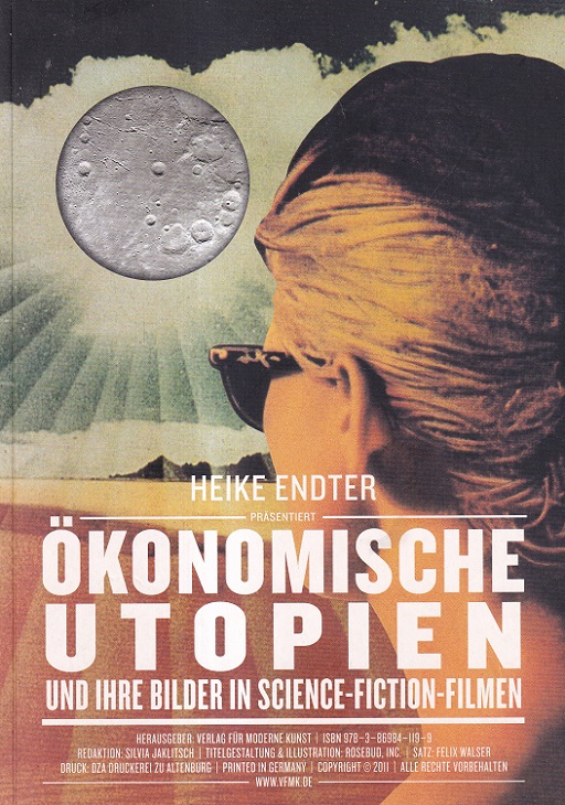 Ökonomische Utopien und ihre Bilder in Science-Fiction-Filmen. - Endter, Heike