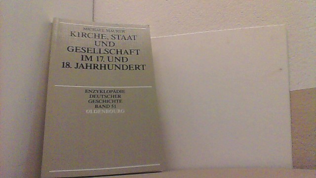 Kirche, Staat und Gesellschaft im 17. und 18. Jahrhundert. Enzyklopädie Deutscher Geschichte Bd. 51. - Maurer, Michael,