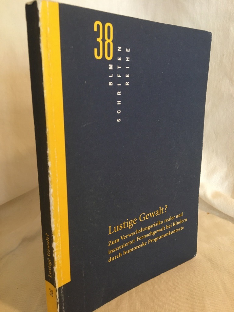 Lustige Gewalt?: Zum Verwechslungsrisiko realer und inszenierter Fernsehgewalt bei Kindern durch humoreske Programmkontexte. (= BLM-Schriftenreihe Band 38). - Aufenanger, Stefan, Claudia Lampert und Yvonne Vockerodt