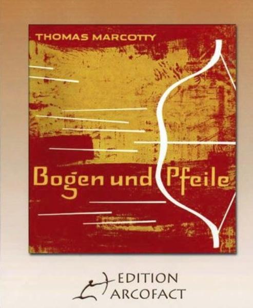 Bogen und Pfeile - Marcotty, Thomas
