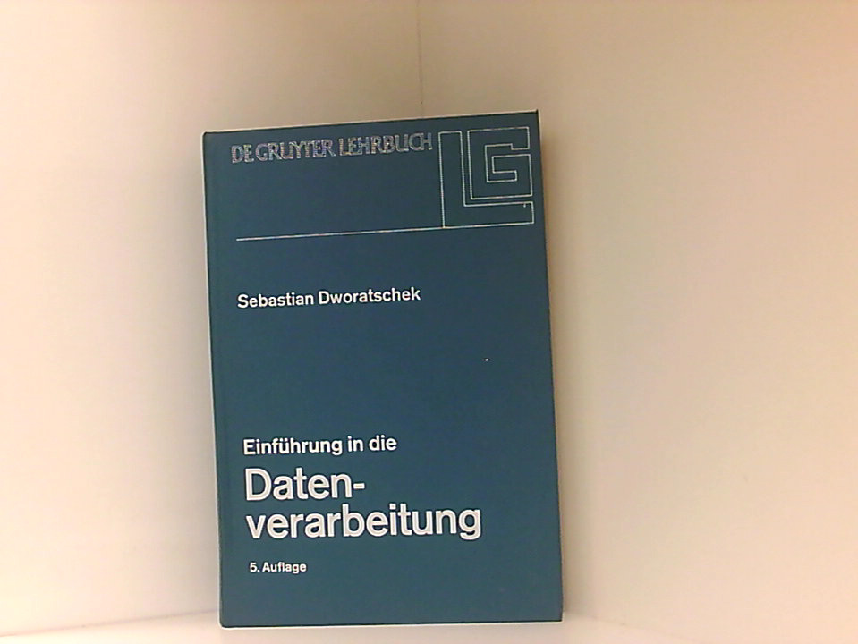 Einführung in die Datenverarbeitung (De Gruyter Lehrbuch) von Sebastian Dworatschek - Dworatschek, Sebastian