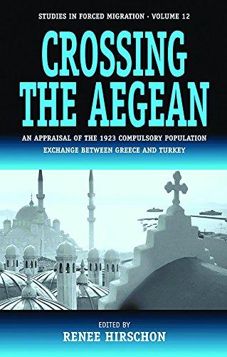 Crossing the Aegean: An Appraisal of the 1923 Compulsory Population Exchange Between Greece and Turkey: 12 (Forced Migration, 12)