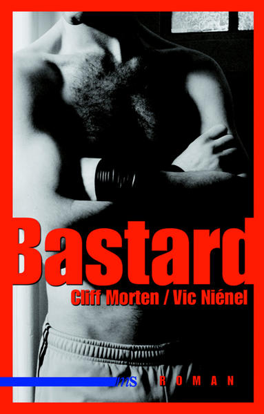 Bastard. Roman. - Morten, Cliff und Vic Niénel