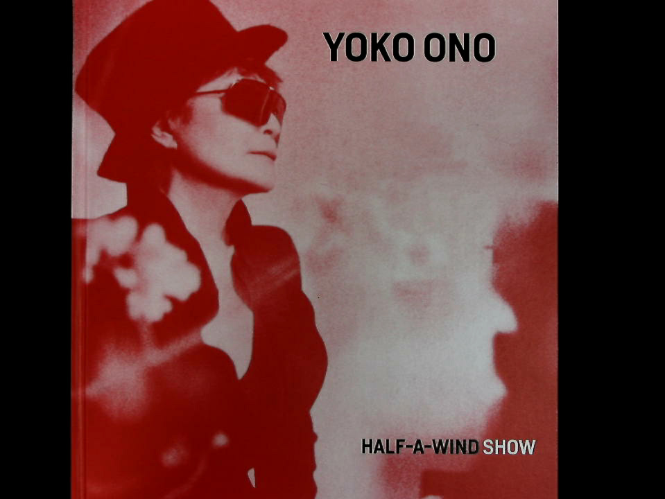 Yoko Ono: Half a Wind Show - a Retrospective. - Pfeiffer, Ingrid, Max Hollein und Jon Hendricks