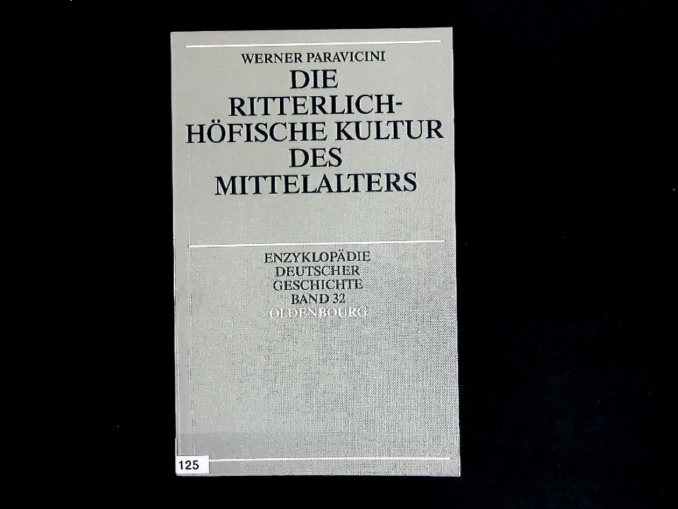Die ritterlich-höfische Kultur des Mittelalters. Enzyklopädie deutscher Geschichte, Band 32. - Paravicini, Werner, Peter Blickle und Elisabeth Fehrenbach