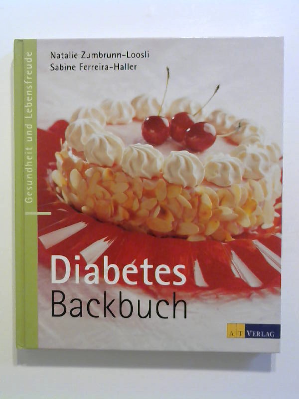 Diabetes-Backbuch. - Zumbrunn-Loosli, Natalie und Sabine Ferreira-Haller