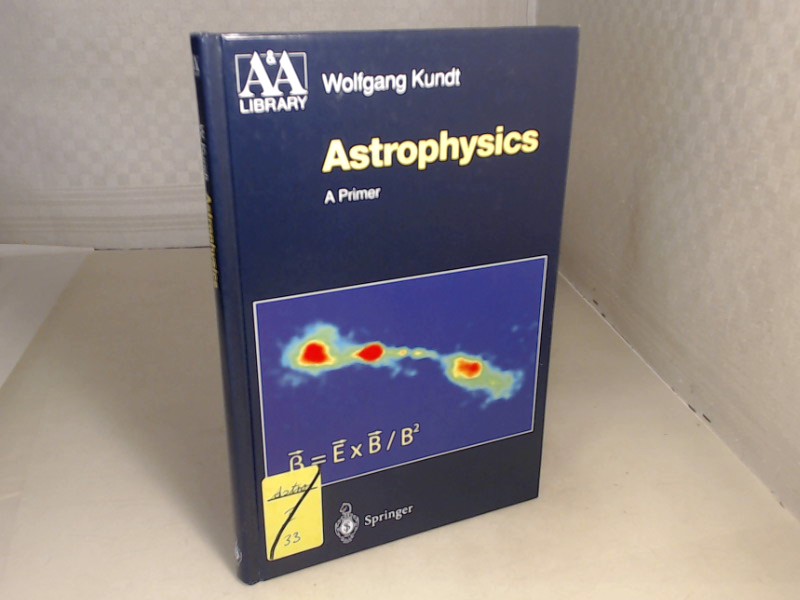 Astrophysics. A Primer. - Kundt, Wolfgang.