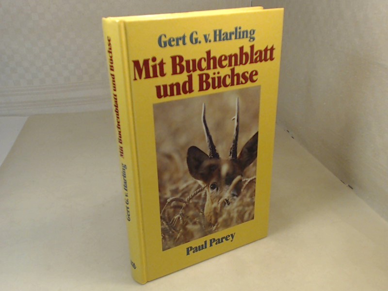 Mit Buchenblatt und Büchse. Von den Träumen und Erlebnissen eines Rehbockjägers. - Harling, Gert G. von