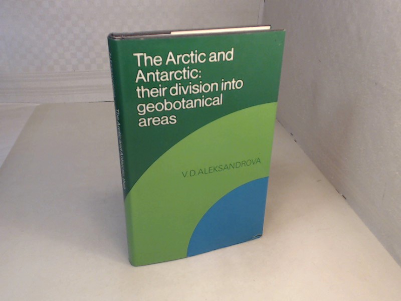 The Arctic and Antarctic: Theri division into geobotanical areas. Translated by Doris Love. (= XXIX Komarov Lecture Presented 14. October 1974). - Aleksandrova, V.D.