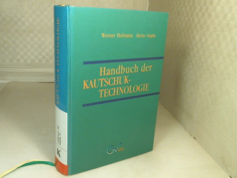 Handbuch der Kautschuk-Technologie. Mit Beiträgen von M. Burger u.v.a. - Hofmann, Werner und Heinz Gupta