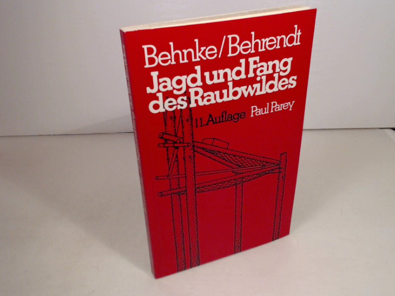 Jagd und Fang des Raubwildes. - Behnke, H., Behrendt, R.