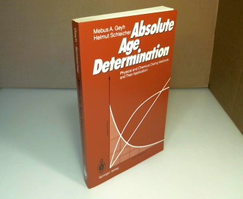 Absolute age Determination. Physical and Chemical Dating Methods and Their Application. English by R. Clark Newcomb. - Geyh, Mebus A. und Helmut Schleicher