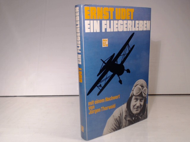 Ein Fliegerleben. Mit einem Nachwort von Jürgen Thorwald. - Udet, Ernst.