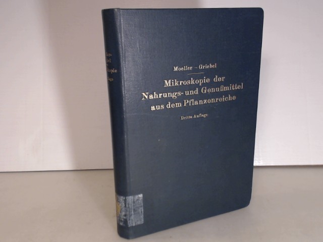 Mikroskopie der Nahrungs- und Genußmittel aus dem Pflanzenreiche. - Moeller, J. und C. Griebel