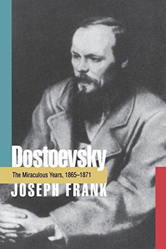 Dostoevsky: The Miraculous Years, 1865-1871 - Frank, Joseph
